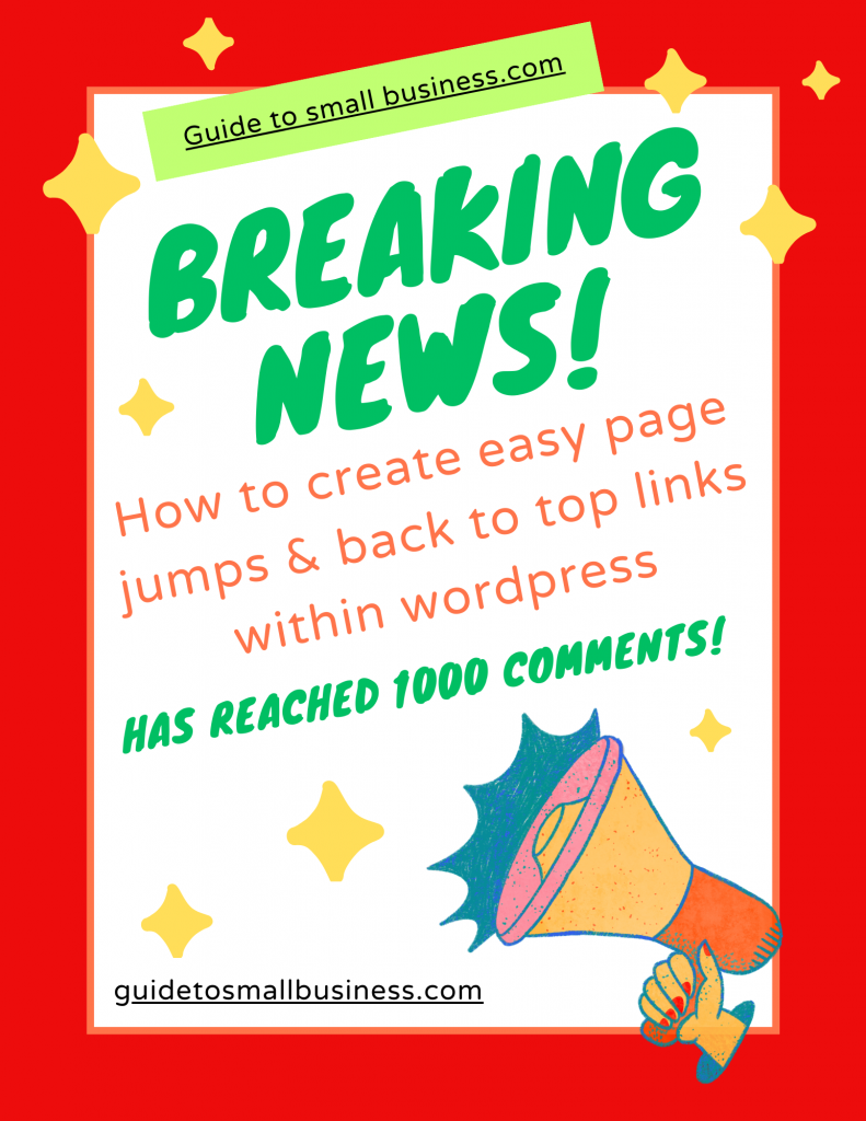 Breaking News! Guide to small Business dot com's article on how to create easy page jumps & back to top links in WordPress has reached 1000 comments!